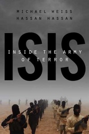 Weiss Michael, Hassan Hassan, ISIS: Inside the Army of Terror, New York: Regan Arts, 2015