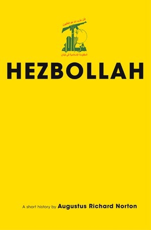 Augustus Richard Norton, Hezbollah: A Short History, Princeton, Princeton University Press, 2007