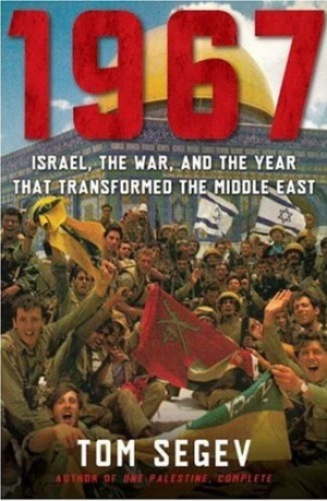 Tom Segev, 1967: Israel, the War and the Year that transformed the Middle East, New York: Metropolitan Books, 2007